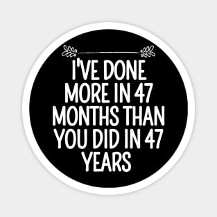 I've Done More In 47 Months Than You Did In 47 Years Presidential Debate Quote Donald Trump Magnet